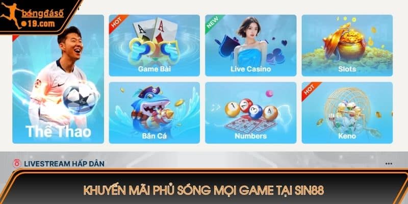 Khuyến mãi phủ sóng mọi game tại SIN88 