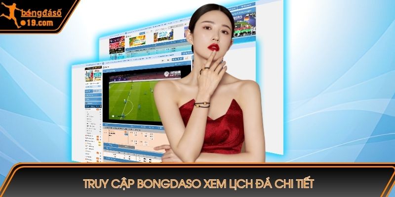 Truy cập Bongdaso xem lịch đá chi tiết