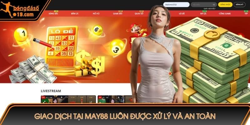 Giao dịch tại MAY88 luôn được xử lý với tốc độ nhanh và an toàn