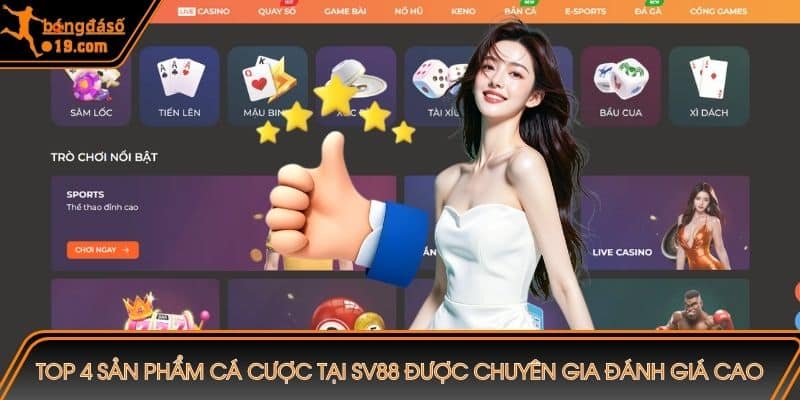 Top 4 sản phẩm cá cược tại SV88 được chuyên gia đánh giá cao